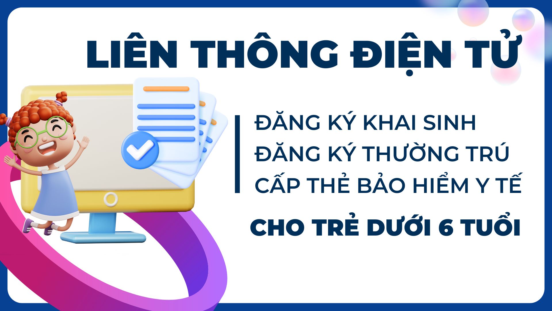 Liên thông điện tử: Đăng ký khai sinh, thường trú, cấp thẻ BHYT cho trẻ em dưới 6 tuổi; đăng ký khai tử, xóa đăng ký thường trú, giải quyết mai táng phí, tử tuất